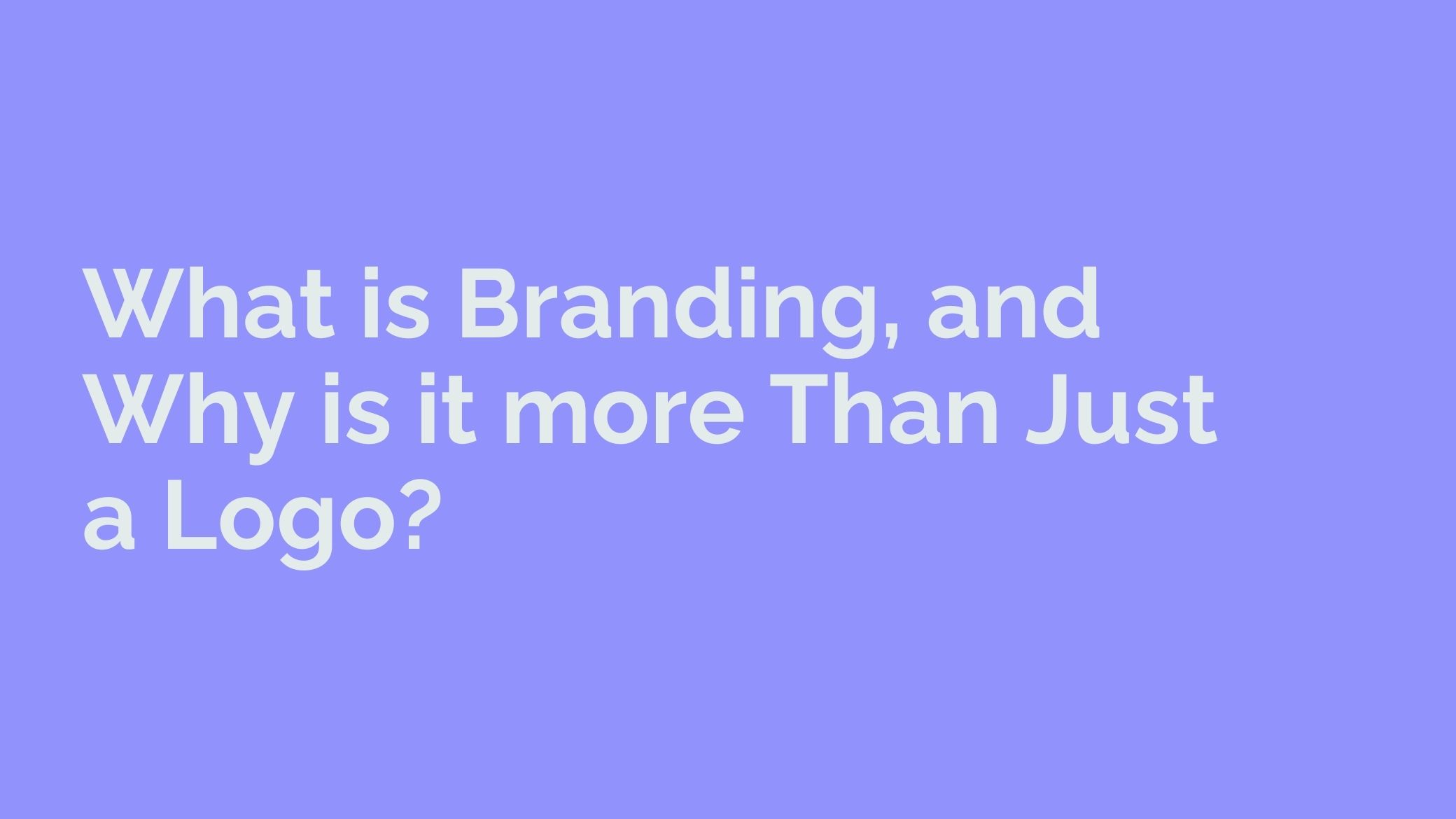 What is Branding, and Why is it more Than Just a Logo? Loonar Creative